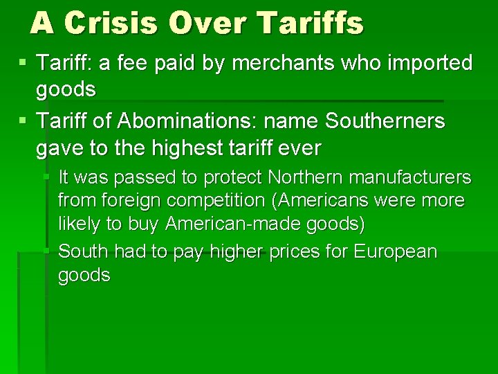 A Crisis Over Tariffs § Tariff: a fee paid by merchants who imported goods