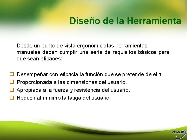Diseño de la Herramienta Desde un punto de vista ergonómico las herramientas manuales deben