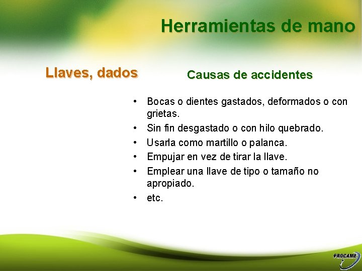 Herramientas de mano Llaves, dados Causas de accidentes • Bocas o dientes gastados, deformados