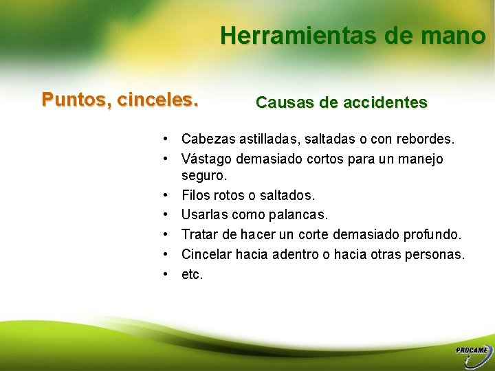 Herramientas de mano Puntos, cinceles. Causas de accidentes • Cabezas astilladas, saltadas o con