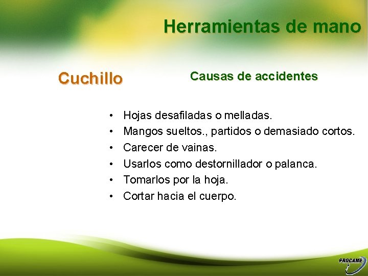 Herramientas de mano Cuchillo • • • Causas de accidentes Hojas desafiladas o melladas.