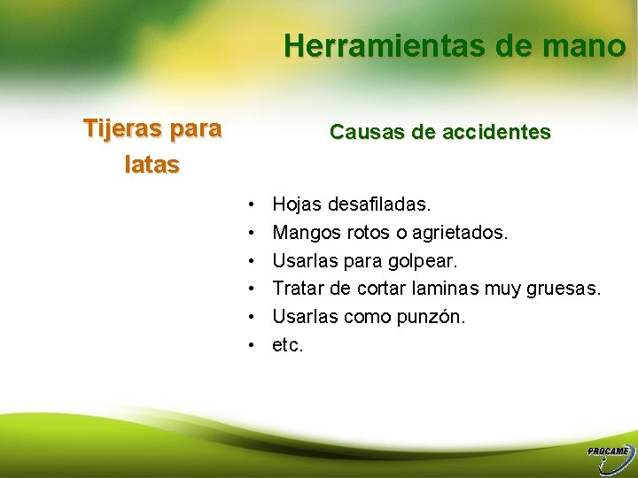 Herramientas de mano Tijeras para latas Causas de accidentes • • • Hojas desafiladas.