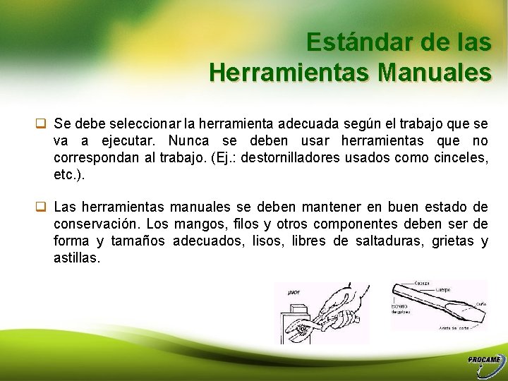 Estándar de las Herramientas Manuales q Se debe seleccionar la herramienta adecuada según el