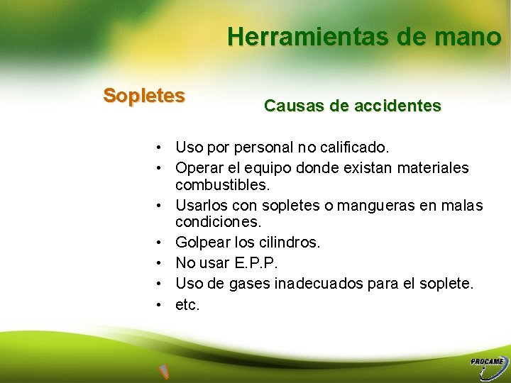 Herramientas de mano Sopletes Causas de accidentes • Uso por personal no calificado. •