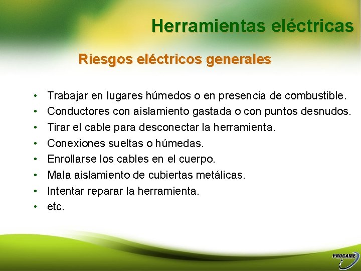Herramientas eléctricas Riesgos eléctricos generales • • Trabajar en lugares húmedos o en presencia