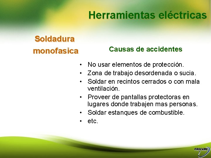 Herramientas eléctricas Soldadura monofasica Causas de accidentes • No usar elementos de protección. •