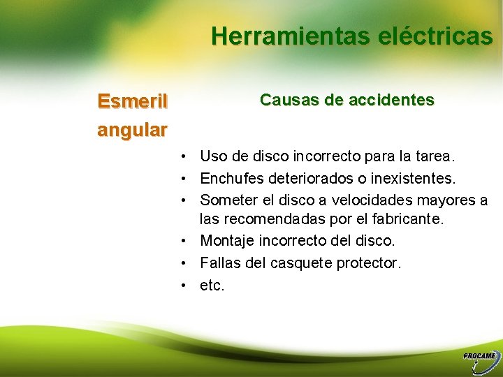 Herramientas eléctricas Esmeril angular Causas de accidentes • Uso de disco incorrecto para la