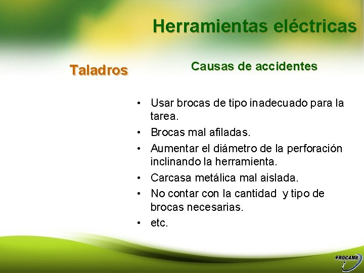 Herramientas eléctricas Taladros Causas de accidentes • Usar brocas de tipo inadecuado para la