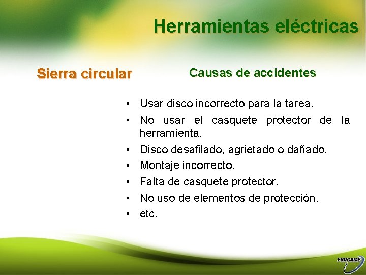 Herramientas eléctricas Sierra circular Causas de accidentes • Usar disco incorrecto para la tarea.