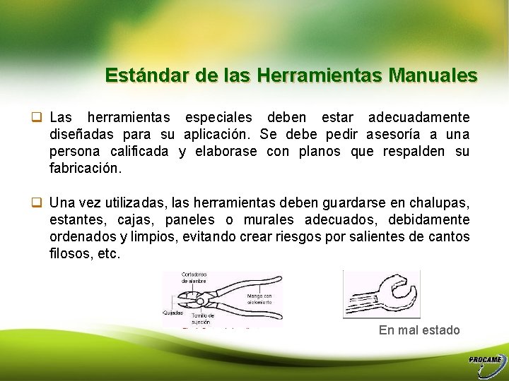Estándar de las Herramientas Manuales q Las herramientas especiales deben estar adecuadamente diseñadas para
