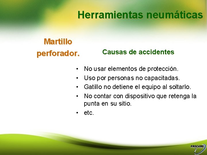Herramientas neumáticas Martillo perforador. • • Causas de accidentes No usar elementos de protección.