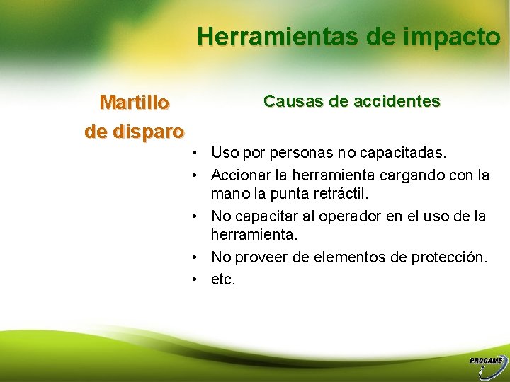 Herramientas de impacto Martillo de disparo Causas de accidentes • Uso por personas no
