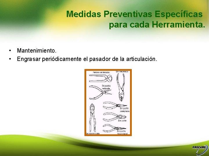 Medidas Preventivas Específicas para cada Herramienta • Mantenimiento. • Engrasar periódicamente el pasador de