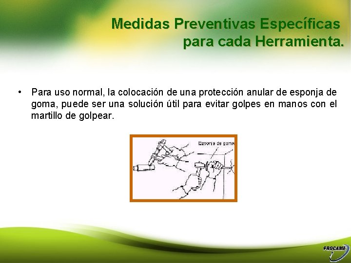 Medidas Preventivas Específicas para cada Herramienta. • Para uso normal, la colocación de una