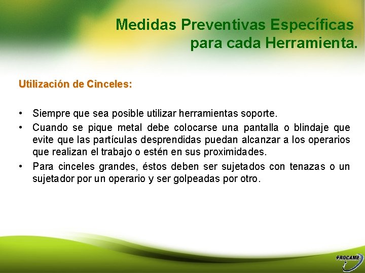 Medidas Preventivas Específicas para cada Herramienta. Utilización de Cinceles: • Siempre que sea posible