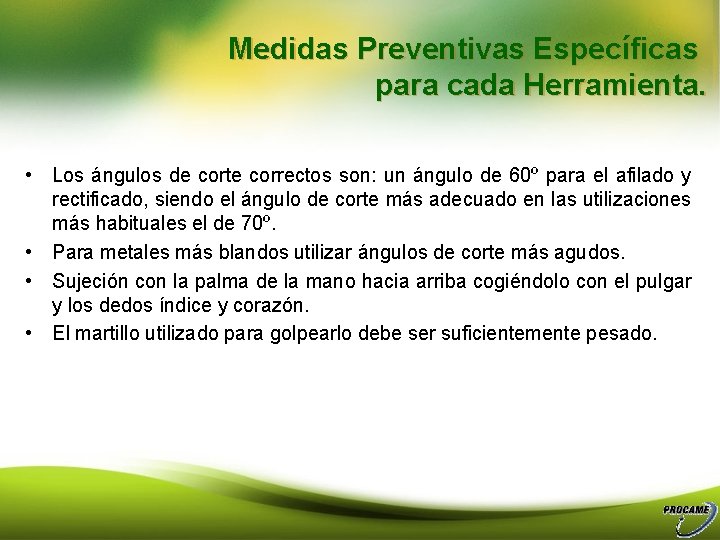 Medidas Preventivas Específicas para cada Herramienta. • Los ángulos de corte correctos son: un