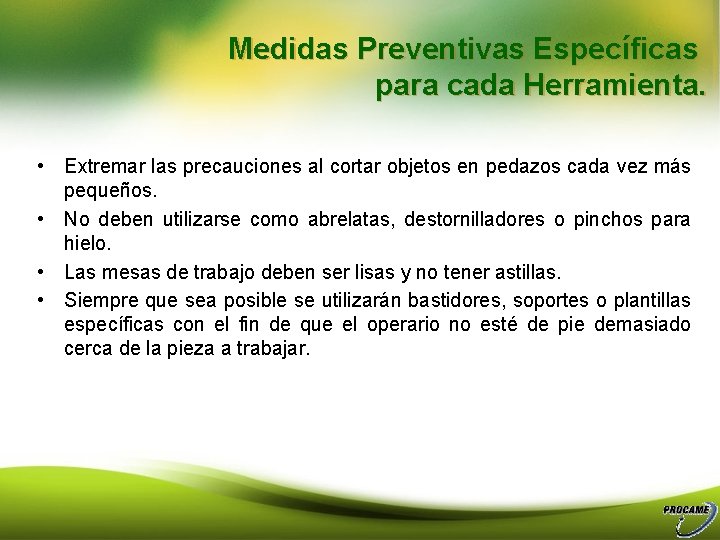 Medidas Preventivas Específicas para cada Herramienta. • Extremar las precauciones al cortar objetos en