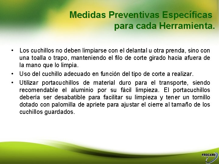 Medidas Preventivas Específicas para cada Herramienta • Los cuchillos no deben limpiarse con el