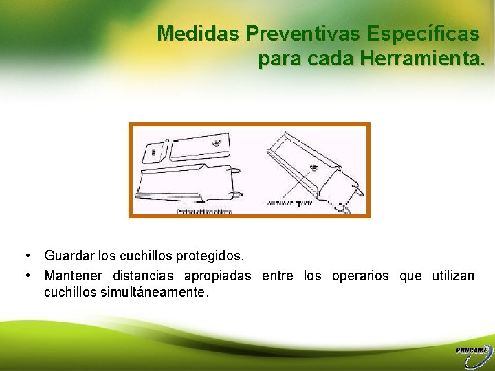 Medidas Preventivas Específicas para cada Herramienta. • Guardar los cuchillos protegidos. • Mantener distancias