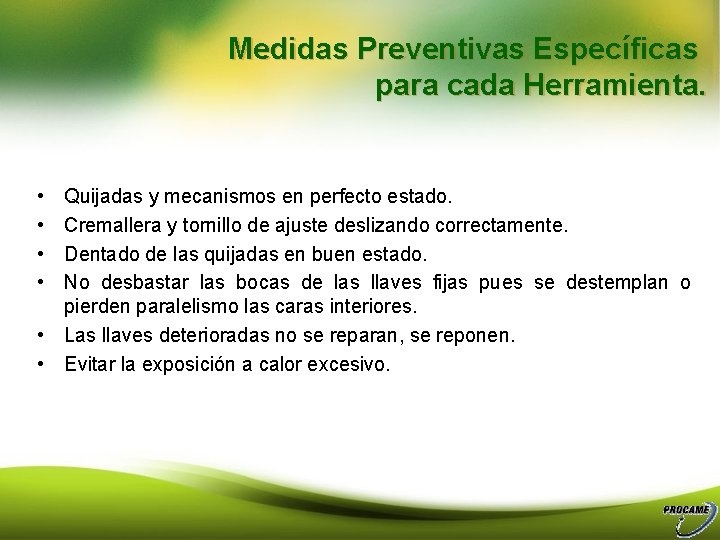 Medidas Preventivas Específicas para cada Herramienta. • • Quijadas y mecanismos en perfecto estado.