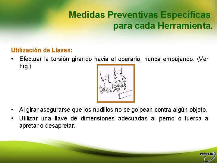 Medidas Preventivas Específicas para cada Herramienta. Utilización de Llaves: • Efectuar la torsión girando