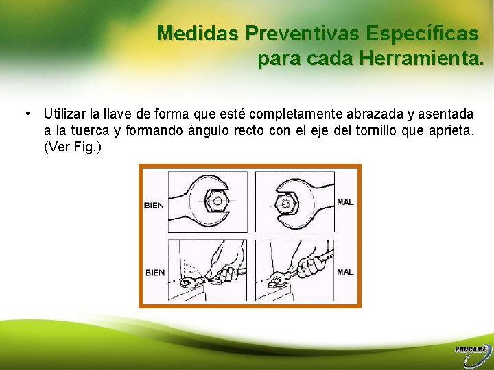 Medidas Preventivas Específicas para cada Herramienta. • Utilizar la llave de forma que esté