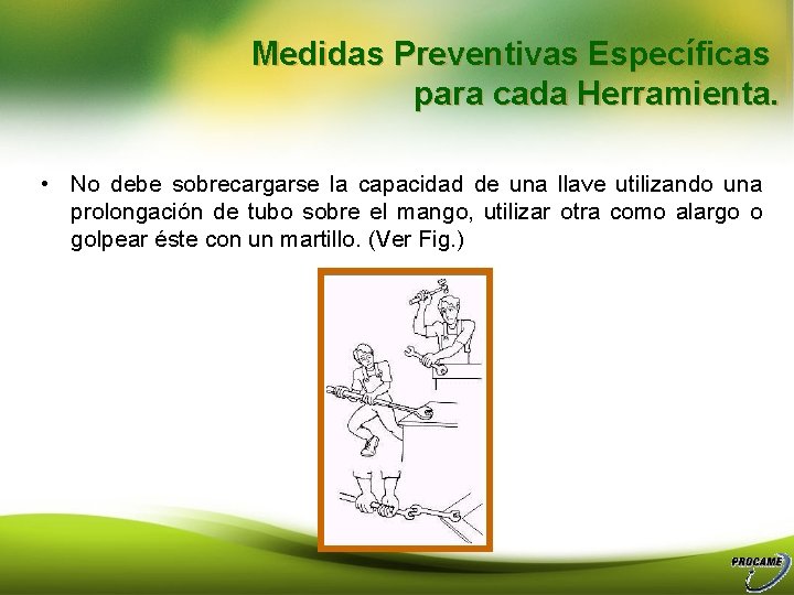 Medidas Preventivas Específicas para cada Herramienta. • No debe sobrecargarse la capacidad de una