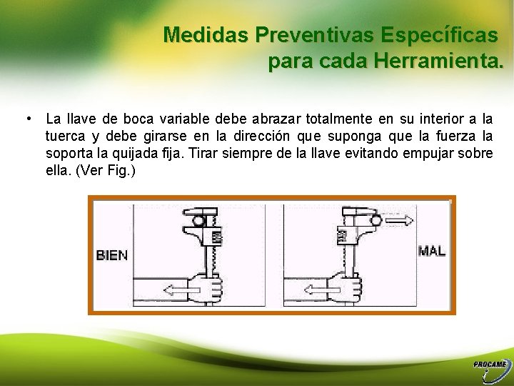 Medidas Preventivas Específicas para cada Herramienta. • La llave de boca variable debe abrazar