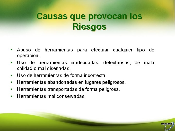 Causas que provocan los Riesgos • Abuso de herramientas para efectuar cualquier tipo de