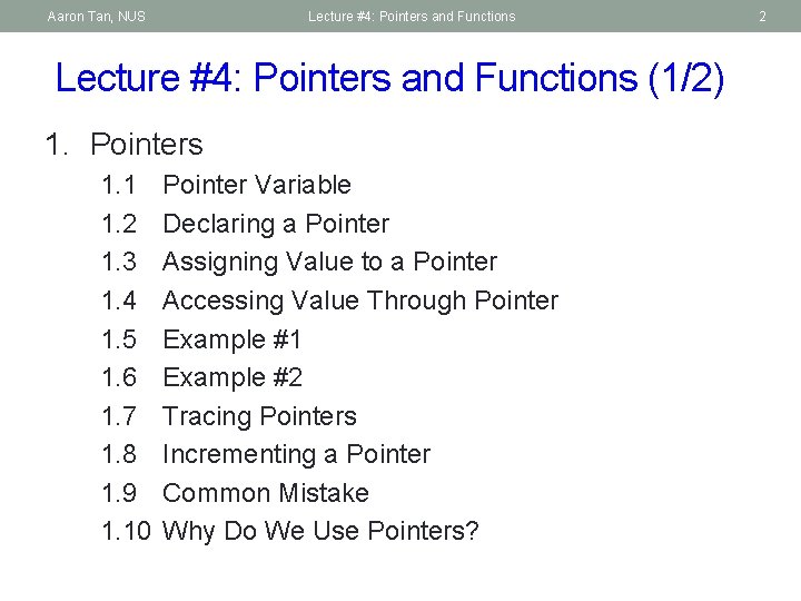 Aaron Tan, NUS Lecture #4: Pointers and Functions (1/2) 1. Pointers 1. 1 1.
