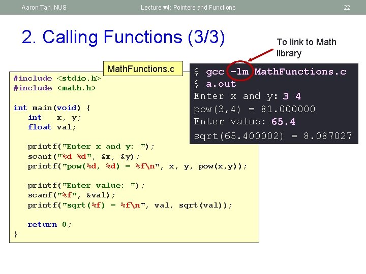 Aaron Tan, NUS Lecture #4: Pointers and Functions 2. Calling Functions (3/3) #include <stdio.