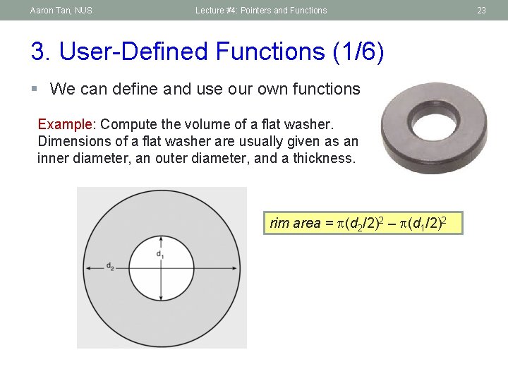 Aaron Tan, NUS Lecture #4: Pointers and Functions 3. User-Defined Functions (1/6) § We
