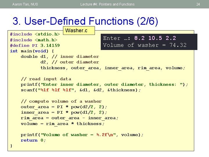 Aaron Tan, NUS Lecture #4: Pointers and Functions 3. User-Defined Functions (2/6) Washer. c