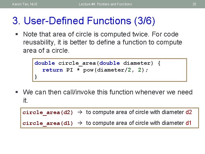 Aaron Tan, NUS Lecture #4: Pointers and Functions 25 3. User-Defined Functions (3/6) §