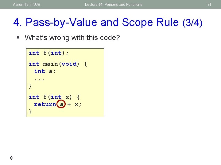 Aaron Tan, NUS Lecture #4: Pointers and Functions 4. Pass-by-Value and Scope Rule (3/4)
