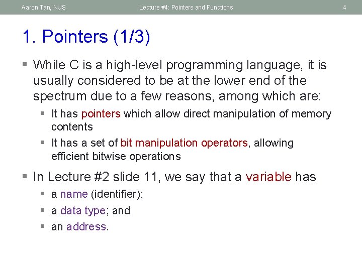 Aaron Tan, NUS Lecture #4: Pointers and Functions 1. Pointers (1/3) § While C
