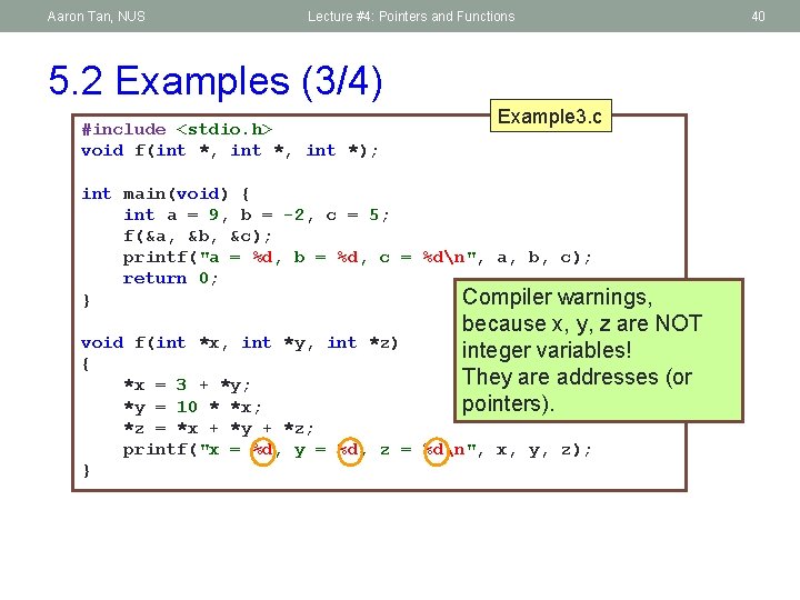 Aaron Tan, NUS Lecture #4: Pointers and Functions 5. 2 Examples (3/4) #include <stdio.