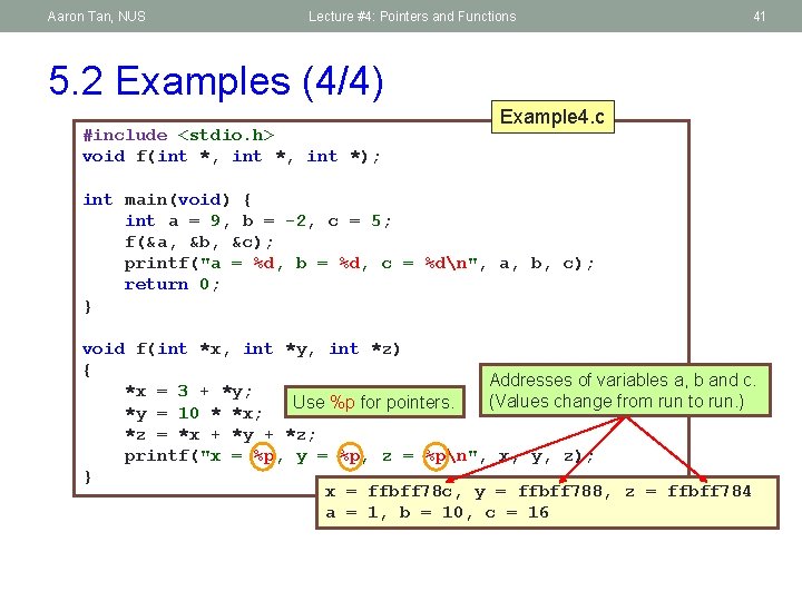 Aaron Tan, NUS Lecture #4: Pointers and Functions 41 5. 2 Examples (4/4) #include