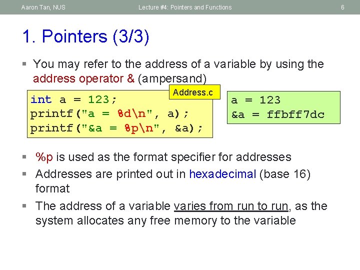 Aaron Tan, NUS Lecture #4: Pointers and Functions 1. Pointers (3/3) § You may
