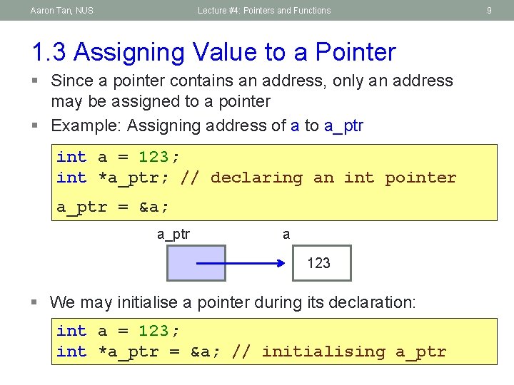 Aaron Tan, NUS Lecture #4: Pointers and Functions 1. 3 Assigning Value to a