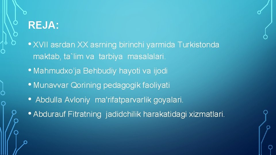 REJA: • XVII asrdan XX asrning birinchi yarmida Turkistonda maktab, ta`lim va tarbiya masalalari.