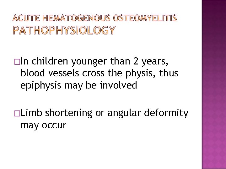 �In children younger than 2 years, blood vessels cross the physis, thus epiphysis may