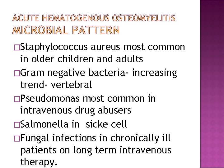 �Staphylococcus aureus most common in older children and adults �Gram negative bacteria- increasing trend-