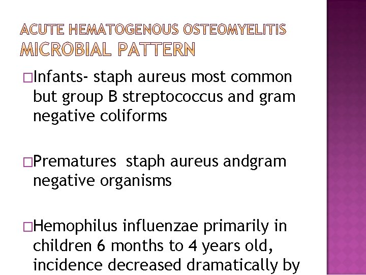 �Infants- staph aureus most common but group B streptococcus and gram negative coliforms �Prematures