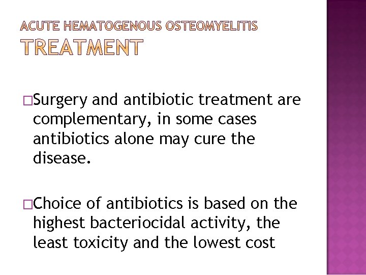 �Surgery and antibiotic treatment are complementary, in some cases antibiotics alone may cure the