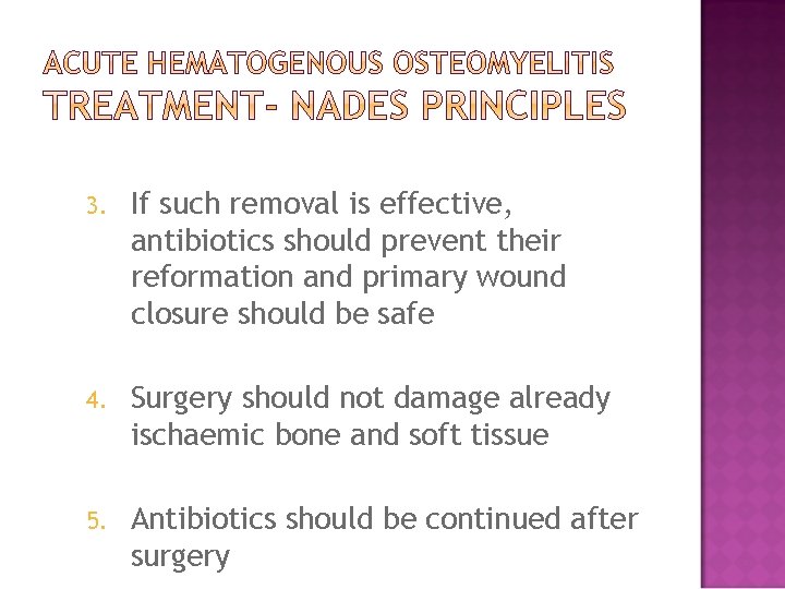 3. If such removal is effective, antibiotics should prevent their reformation and primary wound