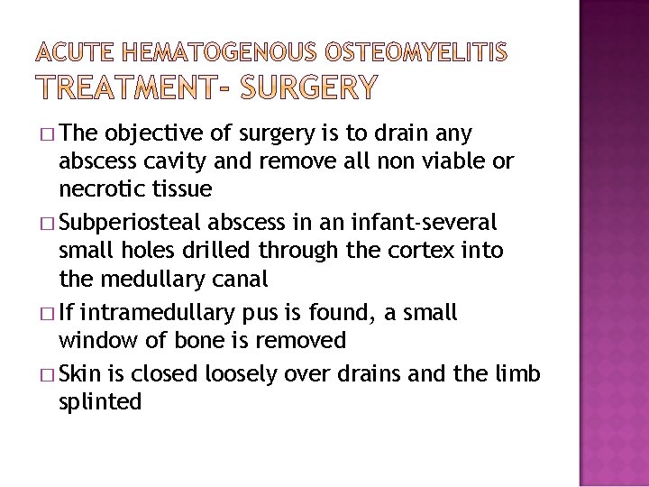 � The objective of surgery is to drain any abscess cavity and remove all