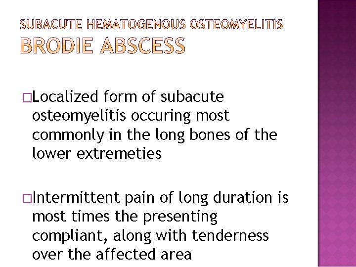 �Localized form of subacute osteomyelitis occuring most commonly in the long bones of the