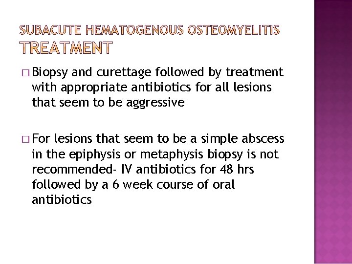 � Biopsy and curettage followed by treatment with appropriate antibiotics for all lesions that