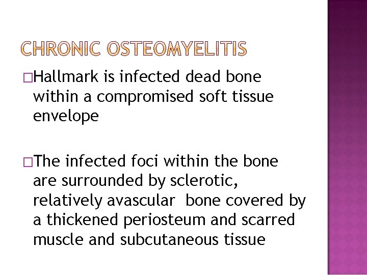 �Hallmark is infected dead bone within a compromised soft tissue envelope �The infected foci